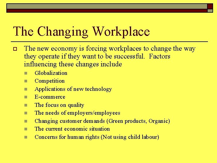 The Changing Workplace o The new economy is forcing workplaces to change the way