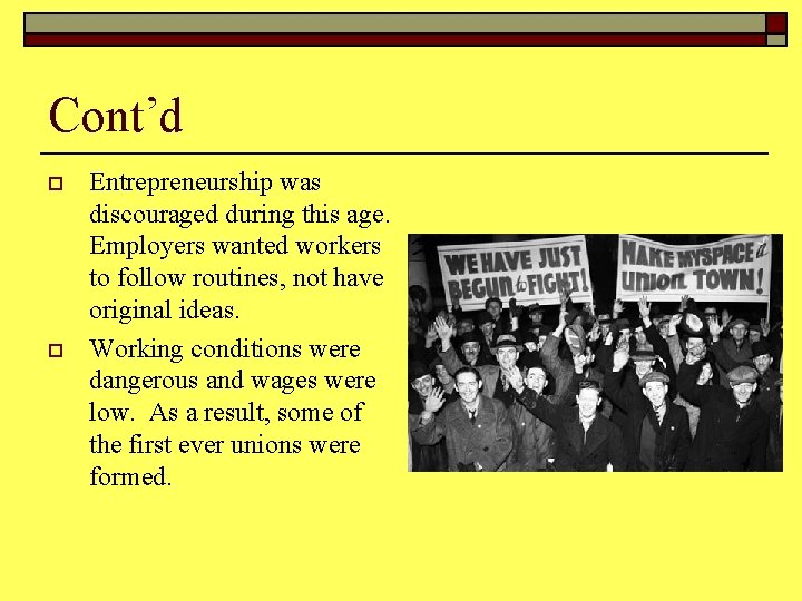 Cont’d o o Entrepreneurship was discouraged during this age. Employers wanted workers to follow