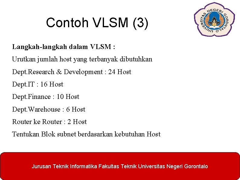 Contoh VLSM (3) Langkah-langkah dalam VLSM : Urutkan jumlah host yang terbanyak dibutuhkan Dept.