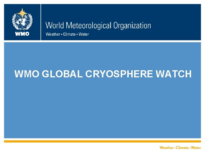 WMO GLOBAL CRYOSPHERE WATCH 