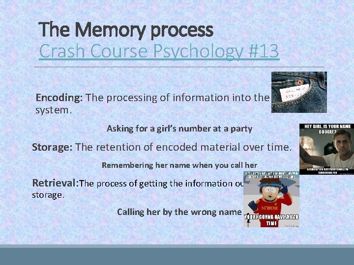 The Memory process Crash Course Psychology #13 Encoding: The processing of information into the