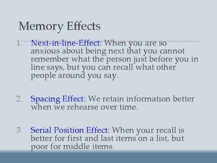 Memory Effects 1. Next-in-line-Effect: When you are so anxious about being next that you