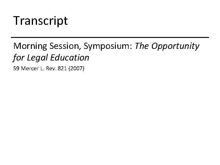 Transcript Morning Session, Symposium: The Opportunity for Legal Education 59 Mercer L. Rev. 821