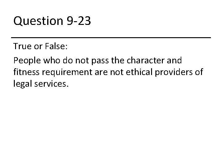 Question 9 -23 True or False: People who do not pass the character and