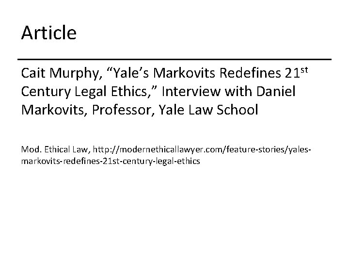 Article Cait Murphy, “Yale’s Markovits Redefines 21 st Century Legal Ethics, ” Interview with