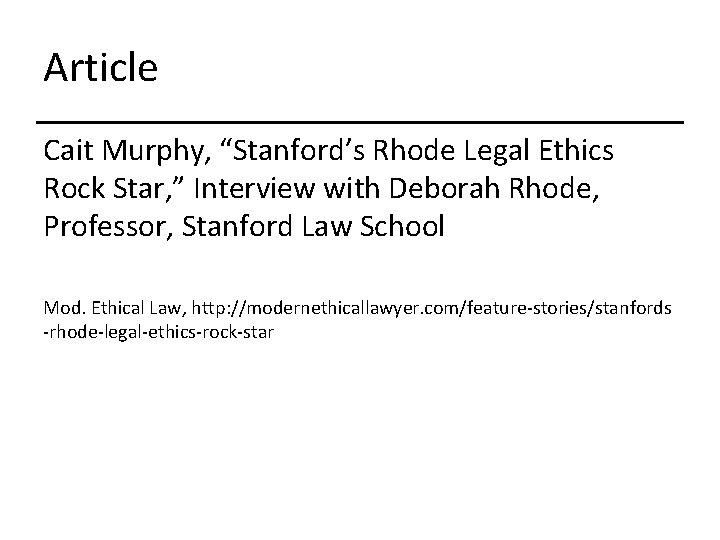 Article Cait Murphy, “Stanford’s Rhode Legal Ethics Rock Star, ” Interview with Deborah Rhode,