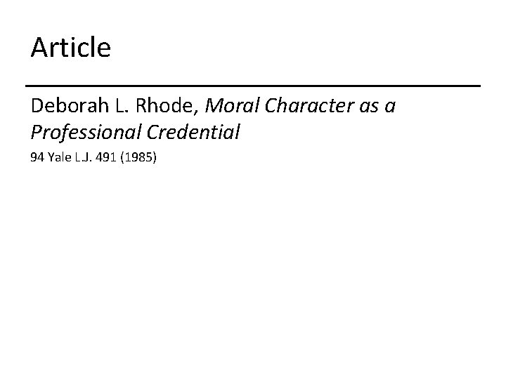 Article Deborah L. Rhode, Moral Character as a Professional Credential 94 Yale L. J.