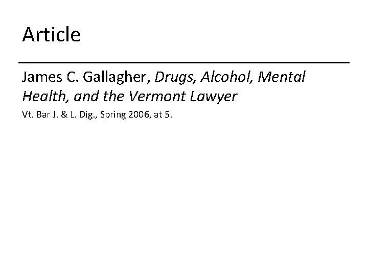 Article James C. Gallagher, Drugs, Alcohol, Mental Health, and the Vermont Lawyer Vt. Bar