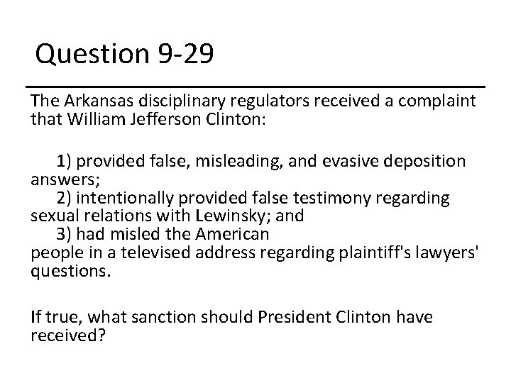 Question 9 -29 The Arkansas disciplinary regulators received a complaint that William Jefferson Clinton:
