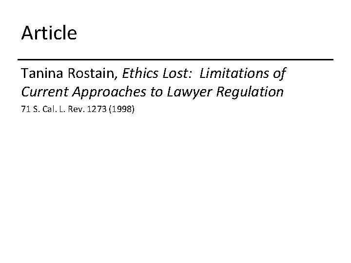 Article Tanina Rostain, Ethics Lost: Limitations of Current Approaches to Lawyer Regulation 71 S.