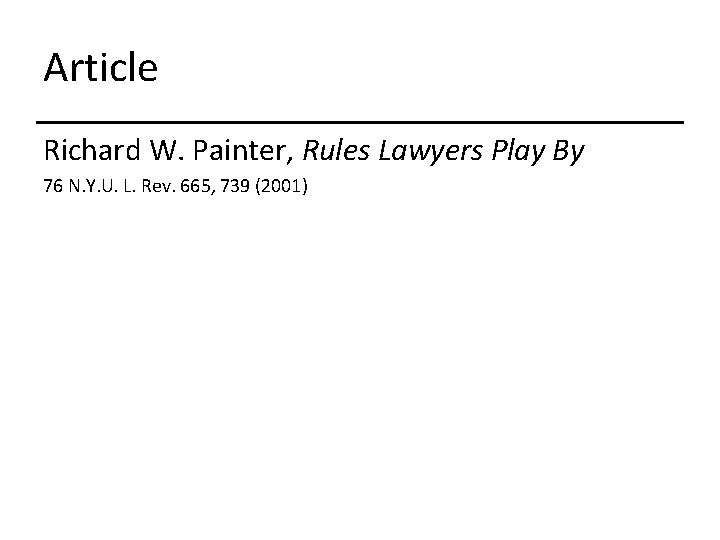 Article Richard W. Painter, Rules Lawyers Play By 76 N. Y. U. L. Rev.