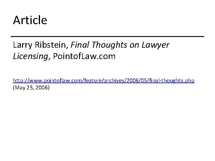Article Larry Ribstein, Final Thoughts on Lawyer Licensing, Pointof. Law. com http: //www. pointoflaw.