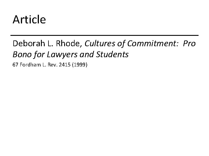 Article Deborah L. Rhode, Cultures of Commitment: Pro Bono for Lawyers and Students 67