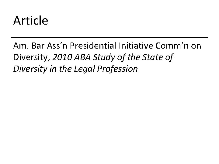 Article Am. Bar Ass’n Presidential Initiative Comm’n on Diversity, 2010 ABA Study of the