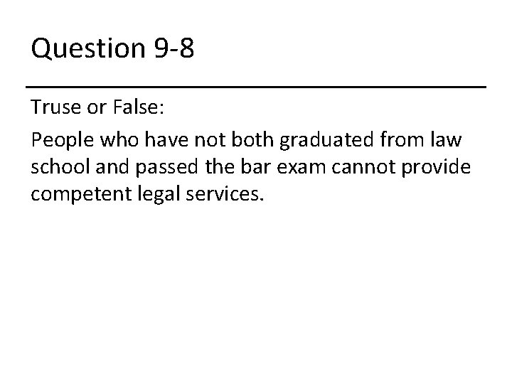 Question 9 -8 Truse or False: People who have not both graduated from law