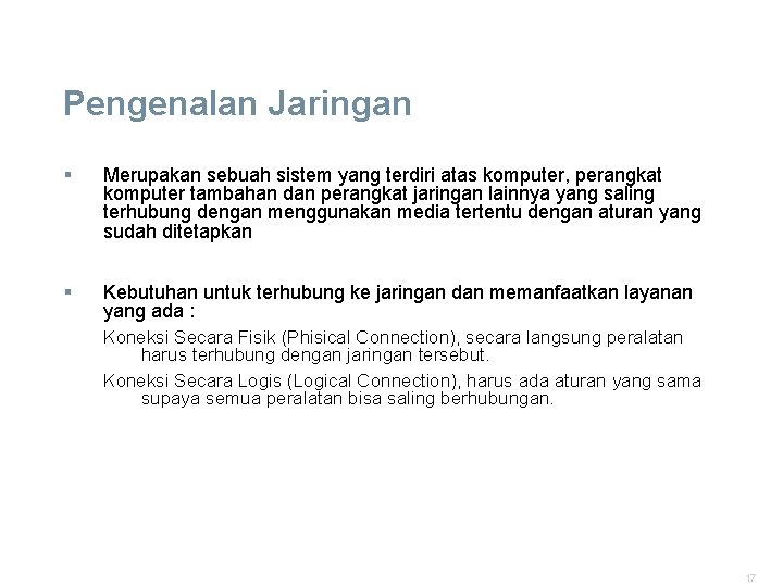 Pengenalan Jaringan § Merupakan sebuah sistem yang terdiri atas komputer, perangkat komputer tambahan dan