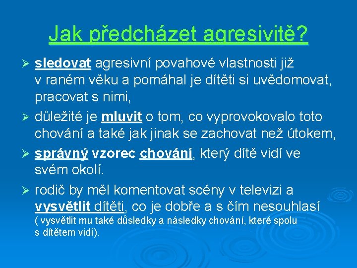 Jak předcházet agresivitě? sledovat agresivní povahové vlastnosti již v raném věku a pomáhal je