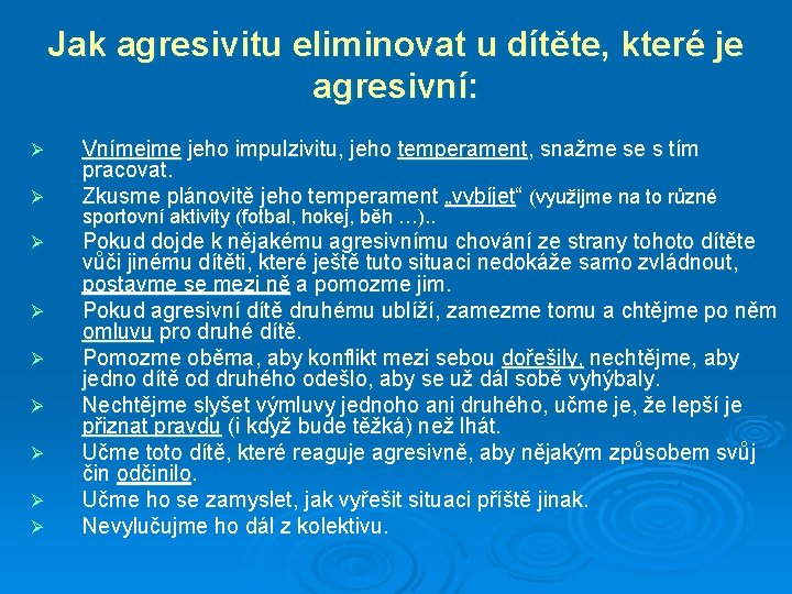 Jak agresivitu eliminovat u dítěte, které je agresivní: Ø Ø Ø Ø Ø Vnímejme