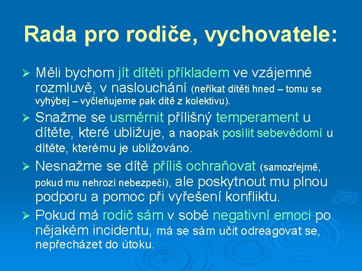 Rada pro rodiče, vychovatele: Ø Měli bychom jít dítěti příkladem ve vzájemné rozmluvě, v