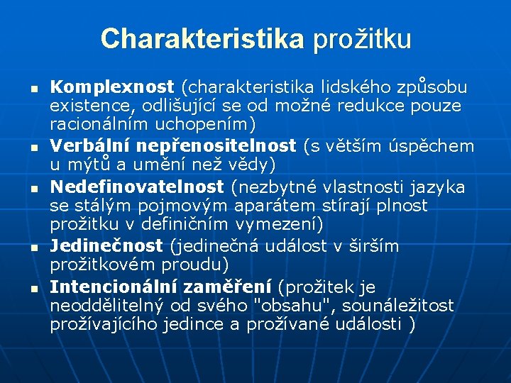 Charakteristika prožitku n n n Komplexnost (charakteristika lidského způsobu existence, odlišující se od možné