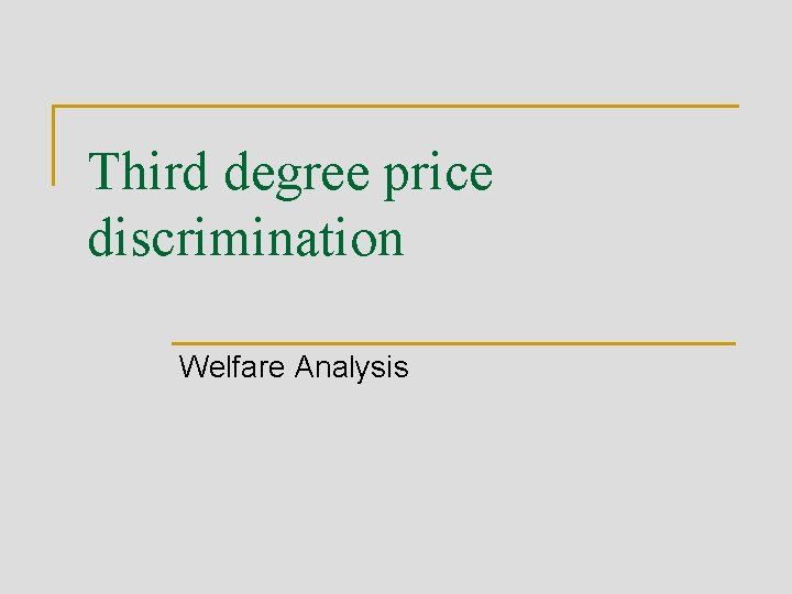 Third degree price discrimination Welfare Analysis 