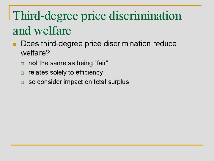 Third-degree price discrimination and welfare n Does third-degree price discrimination reduce welfare? q q