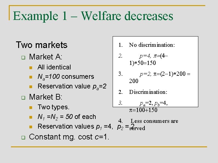 Example 1 – Welfare decreases Two markets q Market A: n n n q