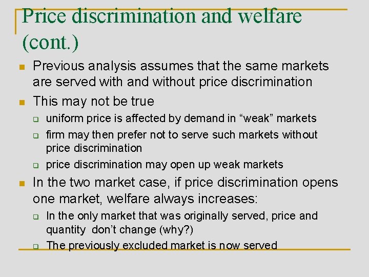 Price discrimination and welfare (cont. ) n n Previous analysis assumes that the same