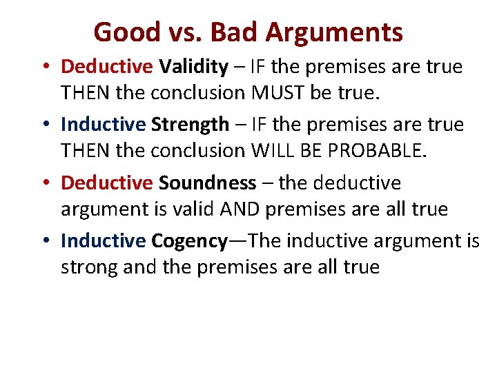 Good vs. Bad Arguments • Deductive Validity – IF the premises are true THEN