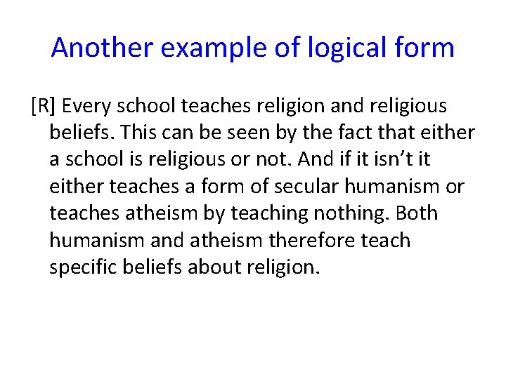 Another example of logical form [R] Every school teaches religion and religious beliefs. This