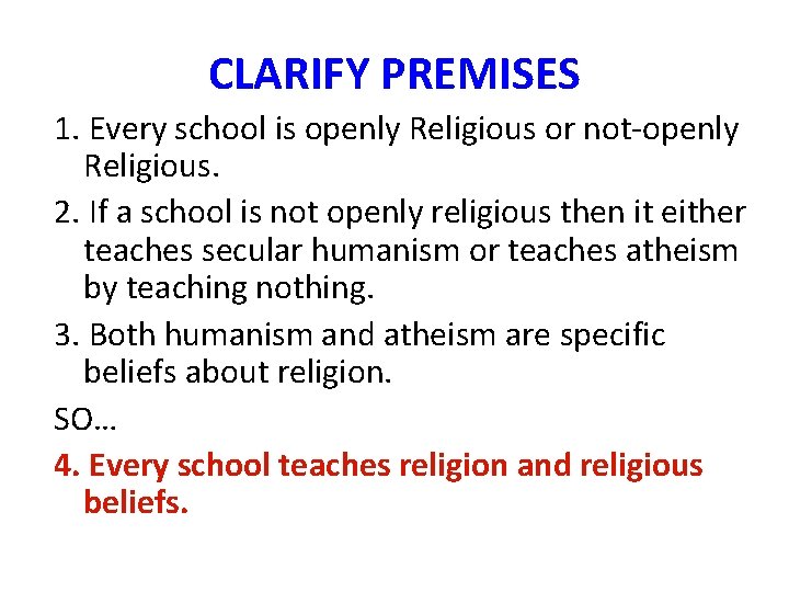 CLARIFY PREMISES 1. Every school is openly Religious or not-openly Religious. 2. If a