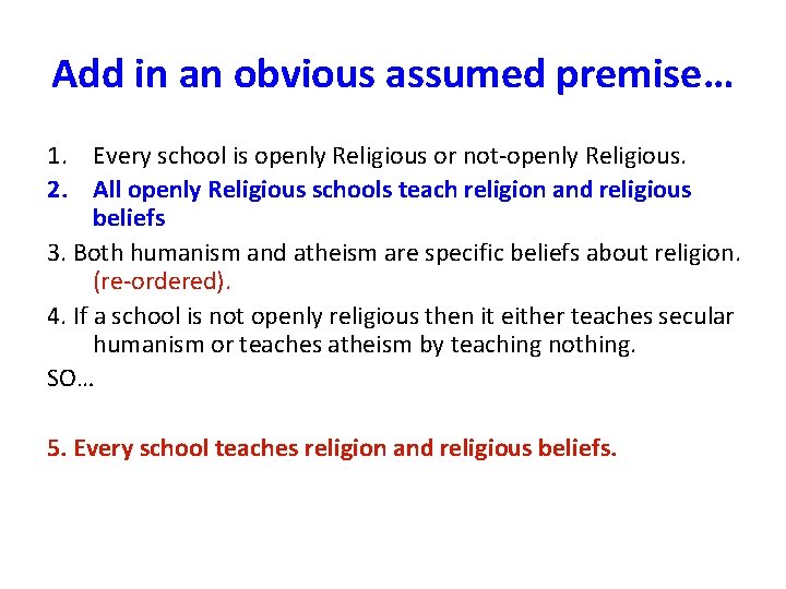 Add in an obvious assumed premise… 1. Every school is openly Religious or not-openly
