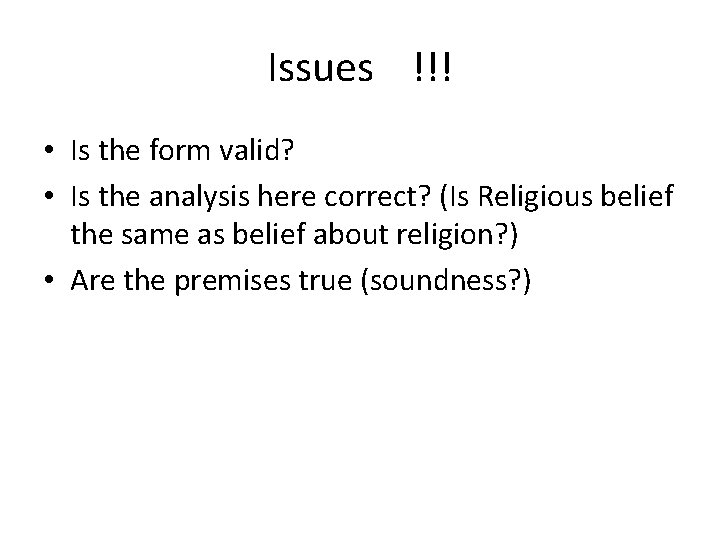 Issues !!! • Is the form valid? • Is the analysis here correct? (Is