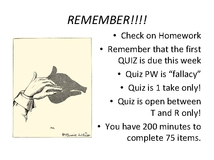 REMEMBER!!!! • Check on Homework • Remember that the first QUIZ is due this