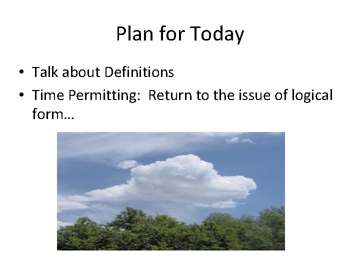 Plan for Today • Talk about Definitions • Time Permitting: Return to the issue