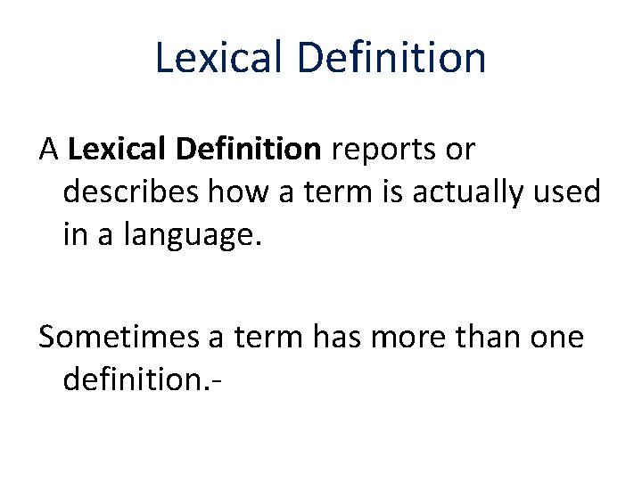 Lexical Definition A Lexical Definition reports or describes how a term is actually used
