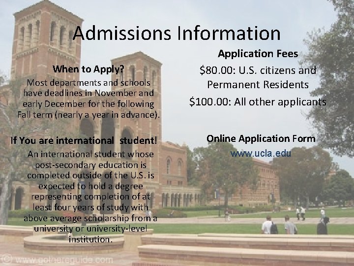 Admissions Information When to Apply? Most departments and schools have deadlines in November and