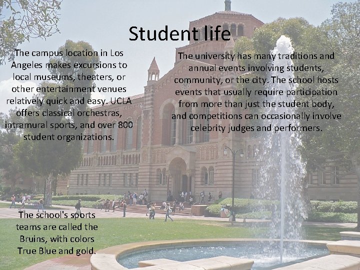 Student life The campus location in Los Angeles makes excursions to local museums, theaters,