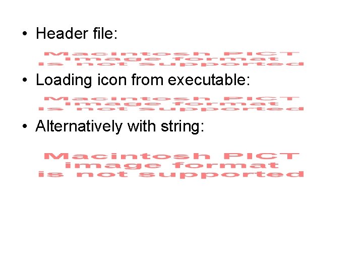  • Header file: • Loading icon from executable: • Alternatively with string: 