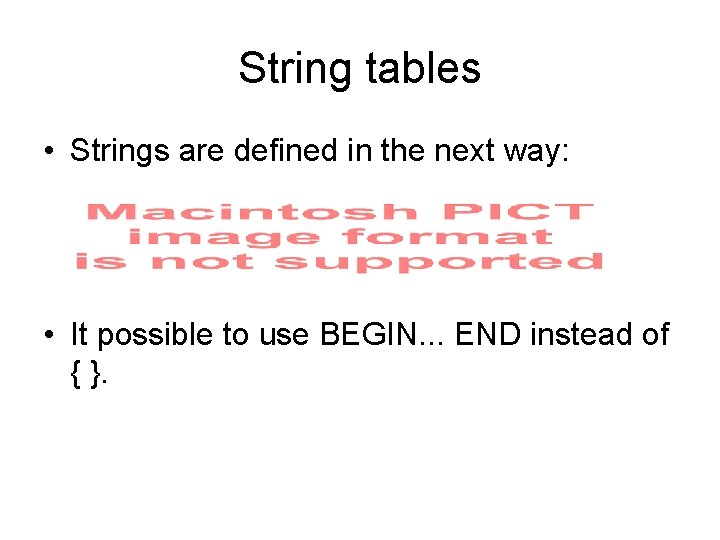 String tables • Strings are defined in the next way: • It possible to