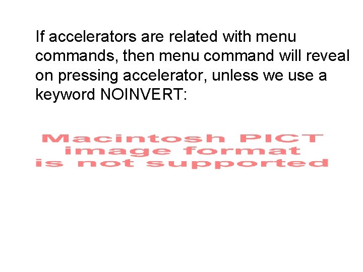 If accelerators are related with menu commands, then menu command will reveal on pressing