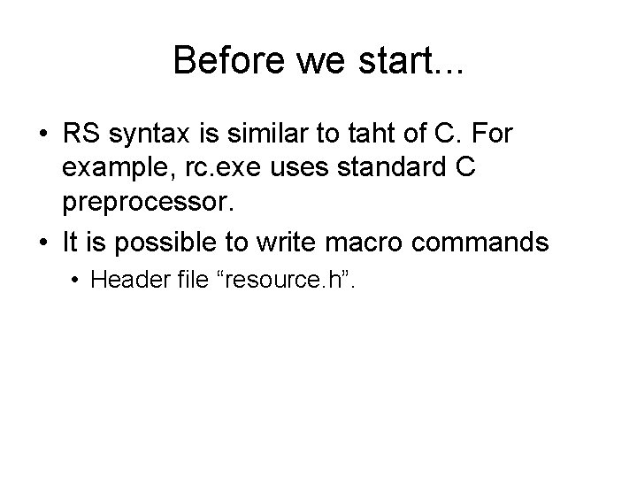 Before we start. . . • RS syntax is similar to taht of C.