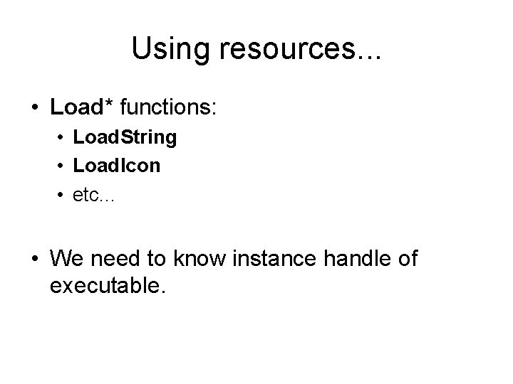 Using resources. . . • Load* functions: • Load. String • Load. Icon •