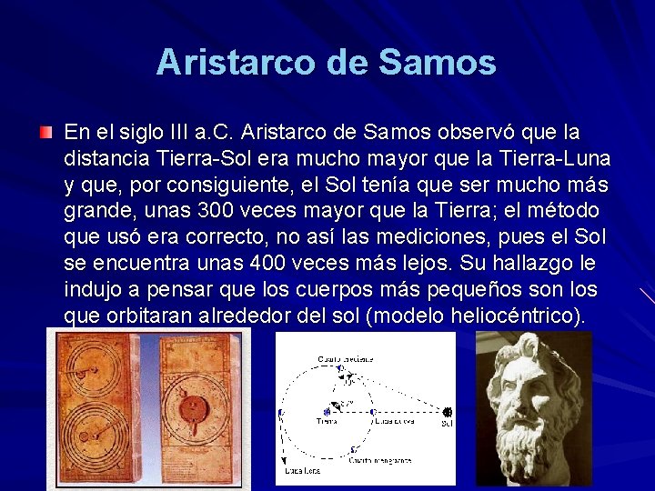 Aristarco de Samos En el siglo III a. C. Aristarco de Samos observó que