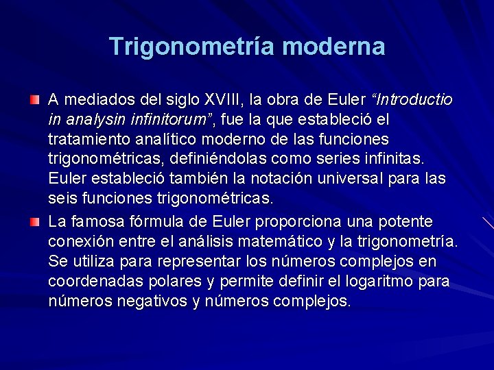 Trigonometría moderna A mediados del siglo XVIII, la obra de Euler “Introductio in analysin