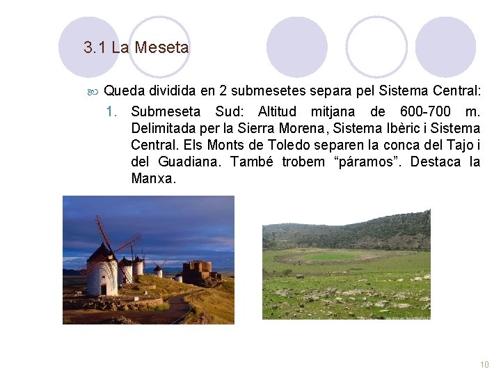 3. 1 La Meseta Queda dividida en 2 submesetes separa pel Sistema Central: 1.