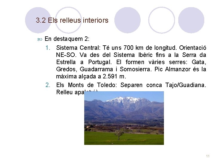 3. 2 Els relleus interiors En destaquem 2: 1. Sistema Central: Té uns 700
