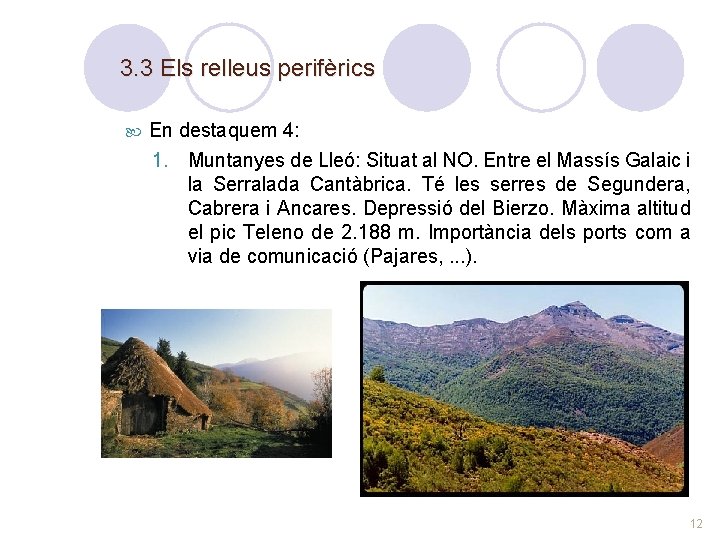 3. 3 Els relleus perifèrics En destaquem 4: 1. Muntanyes de Lleó: Situat al