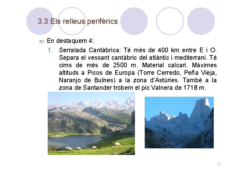 3. 3 Els relleus perifèrics En destaquem 4: 1. Serralada Cantàbrica: Té més de