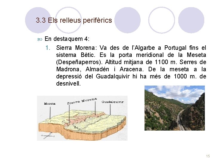 3. 3 Els relleus perifèrics En destaquem 4: 1. Sierra Morena: Va des de